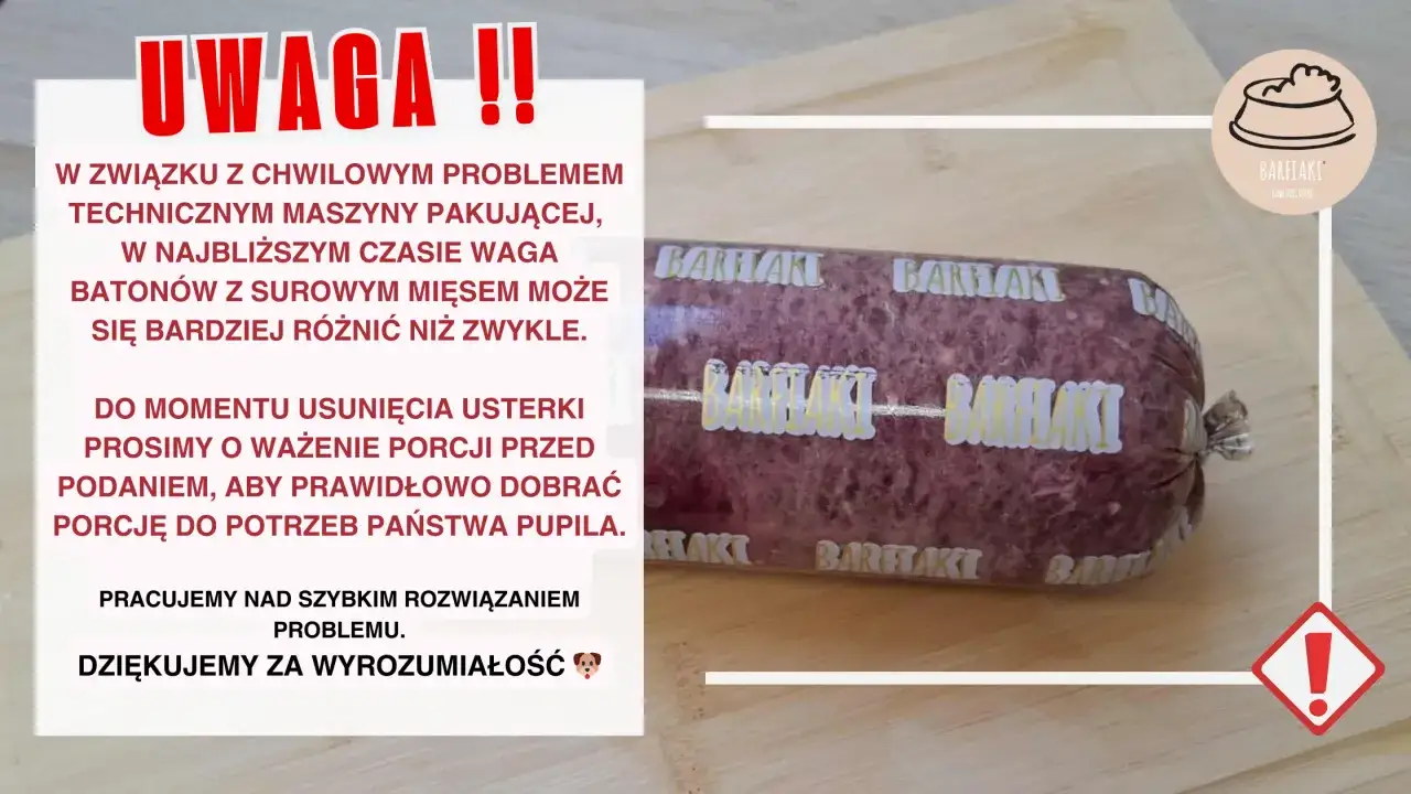 Uwaga! Problemy z pakowaniem batonów z surowym mięsem dla psa. Prosimy o ważenie porcji.